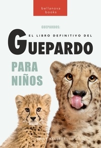  Jenny Kellett - Guepardos: El libro definitivo del guepardo para niños - Libros de animales para niños.