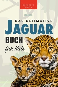  Jenny Kellett et  Philipp Goldmann - Jaguare Das Ultimative Jaguar-Buch für Kids - Tierbücher für Kinder, #23.