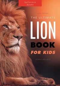 Lion Books: The Ultimate Lion Book for Kids