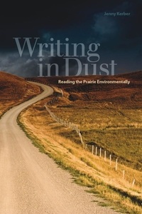 Jenny Kerber - Writing in Dust - Reading the Prairie Environmentally.