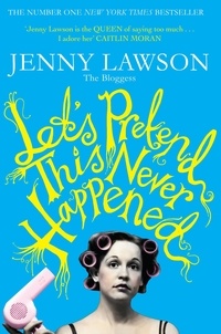 Jenny Lawson - Let's Pretend This Never Happened - (A Mostly True Memoir).