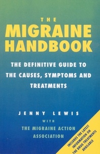 Jenny Lewis - The Migraine Handbook - The Definitive Guide to the Causes, Symptoms and Treatments.