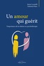 Jenny Locatelli et Edmond Marc - Un amour qui guérit - L'importance de la relation en psychothérapie.