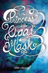 Jenny Lundquist - The Princess in the Opal Mask.