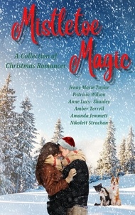  Jenny Marie Taylor et  Patricia Wilson - Mistletoe Magic: A Collection of Christmas Romances.