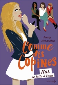 Jenny McLachlan - Comme des copines Tome 3 : Kat se jette à l'eau.