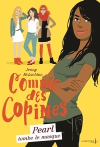 Jenny McLachlan - Comme des copines Tome 4 : Pearl tombe le masque.
