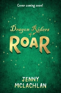 Jenny McLachlan et Alla Khatkevich - Dragon Riders of Roar.