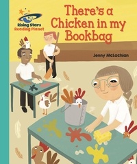 Jenny McLachlan et Annie Wilkinson - Reading Planet - There's a Chicken in my Bookbag - Turquoise: Galaxy.