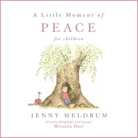 Jenny Meldrum - A Little Moment of Peace for Children.