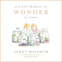 Jenny Meldrum - A Little Moment of Wonder for Children.