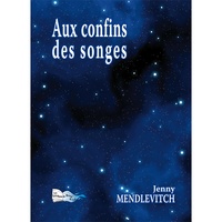 Jenny Mendelevitch - Aux confins des songes.