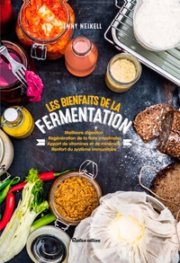 Les bienfaits de la fermentation - Meilleure digestion, regénération de la flore intestinale, apport de vitamines et de minéraux, renfort du système immunitaire.pdf