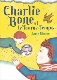 Jenny Nimmo - Les Enfants du Roi Rouge Tome 2 : Charlie Bone et le Tourne-Temps.