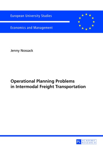Jenny Nossak - Operational Planning Problems in Intermodal Freight Transportation.