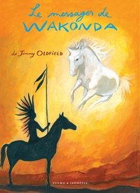 Jenny Oldfield - Dreamseeker Tome 1 : Le messager de Wakonda.