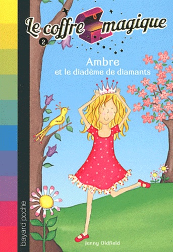 Jenny Oldfield - Le coffre magique Tome 2 : Ambre et le diadème de diamants.