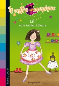 Jenny Oldfield - Le coffre magique Tome 6 : Lili et le tablier à fleurs.