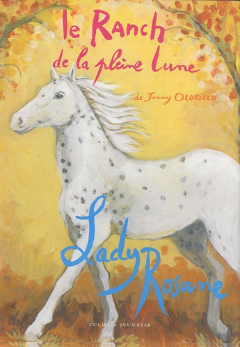 Jenny Oldfield - Le Ranch de la Pleine Lune  : Lady Rosane.