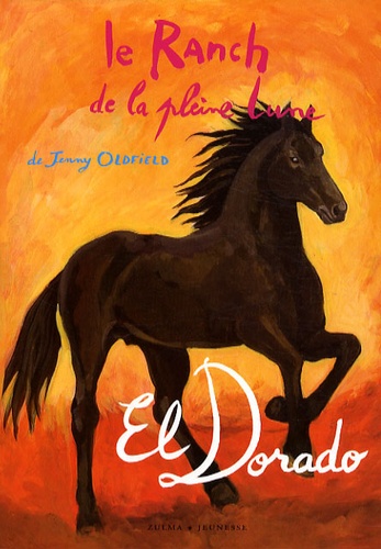 Jenny Oldfield - Le Ranch de la Pleine Lune Tome 17 : El Dorado.