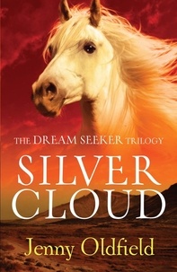 Jenny Oldfield - The Dreamseeker Trilogy: Silver Cloud - Book 1.