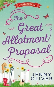 Jenny Oliver - The Great Allotment Proposal.