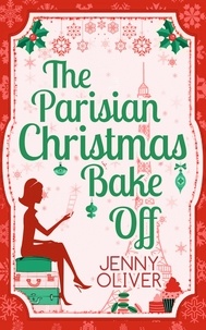 Jenny Oliver - The Parisian Christmas Bake Off.