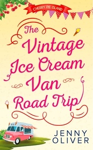 Jenny Oliver - The Vintage Ice Cream Van Road Trip.