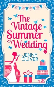Jenny Oliver - The Vintage Summer Wedding.