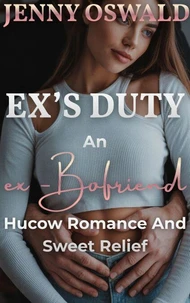 Ex's Duty - An Ex - Boyfriend Hucow Romance And Sweet Relief