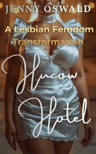 Hucow Hotel - Lesbian Femdom Transformation