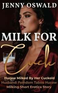 Milk For Cuck - Hucow Milked By Her Cuck - Femdom Taboo Hucow Milking Short Erotica Story