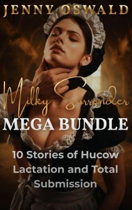 Milky Surrender - Mega Bundle - 10 Stories Of Hucow Lactation And Total Submission