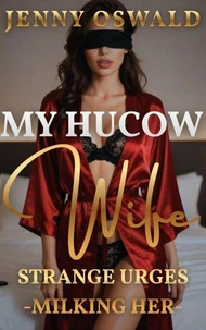 My Hucow Wife - Strange Urges - Milking Her