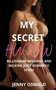 My Secret Hucow - Billionaire Breeding And Milking