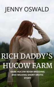 Rich Daddy's Hucow Farm - Dark Hucow BDSM Breeding And Milking Short Erotica Story