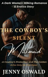 The Cowboy's Silent Milkmaid - A Dark Western Milking Romance And Erotica Story