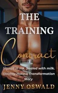 The Training Contract - Signed In Ink, Sealed With Milk - Steamy Hucow Transformation Story