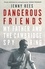 Dangerous Friends. My Father and the Cambridge Spy Ring