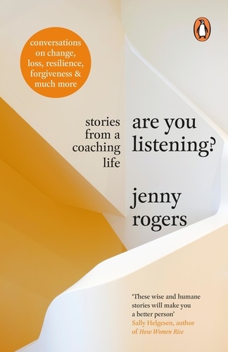 Jenny Rogers - Are You Listening? - Stories from a Coaching Life.