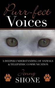 Purr-fect Voices – A Deeper Understanding of Animals &amp; Telepathic Communication