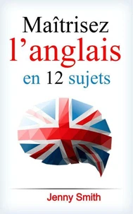 Maîtrisez l’anglais en 12 sujets.
