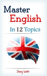  Jenny Smith - Master English in 12 Topics. - Master English in 12 Topics, #1.