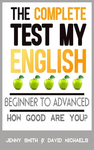  Jenny Smith et  David Michaels - The Complete Test My English. Beginner to Advanced. How Good Are You? - Test My English, #4.