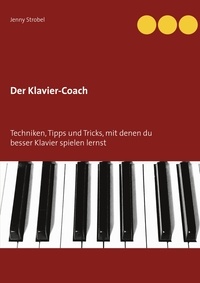 Jenny Strobel - Der Klavier-Coach - Techniken, Tipps und Tricks, mit denen du besser Klavier spielen lernst.