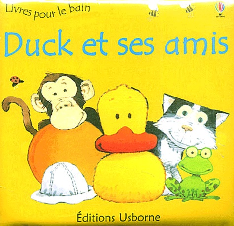 Jenny Tyler et Stephen Cartwright - Duck et ses amis - Livre pour le bain.