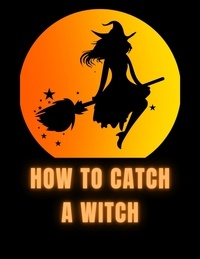  jenny watt - How To Catch A Witch.