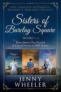 Sisters of Barclay Square: The Complete Historical Mystery &amp; Romance Trilogy (Books 1–3)