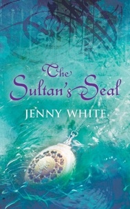 Jenny White - The Sultan's Seal - A powerful blend of murder, mystery and romance set in the Ottoman Court.
