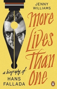 Jenny Williams - More Lives than One: A Biography of Hans Fallada.